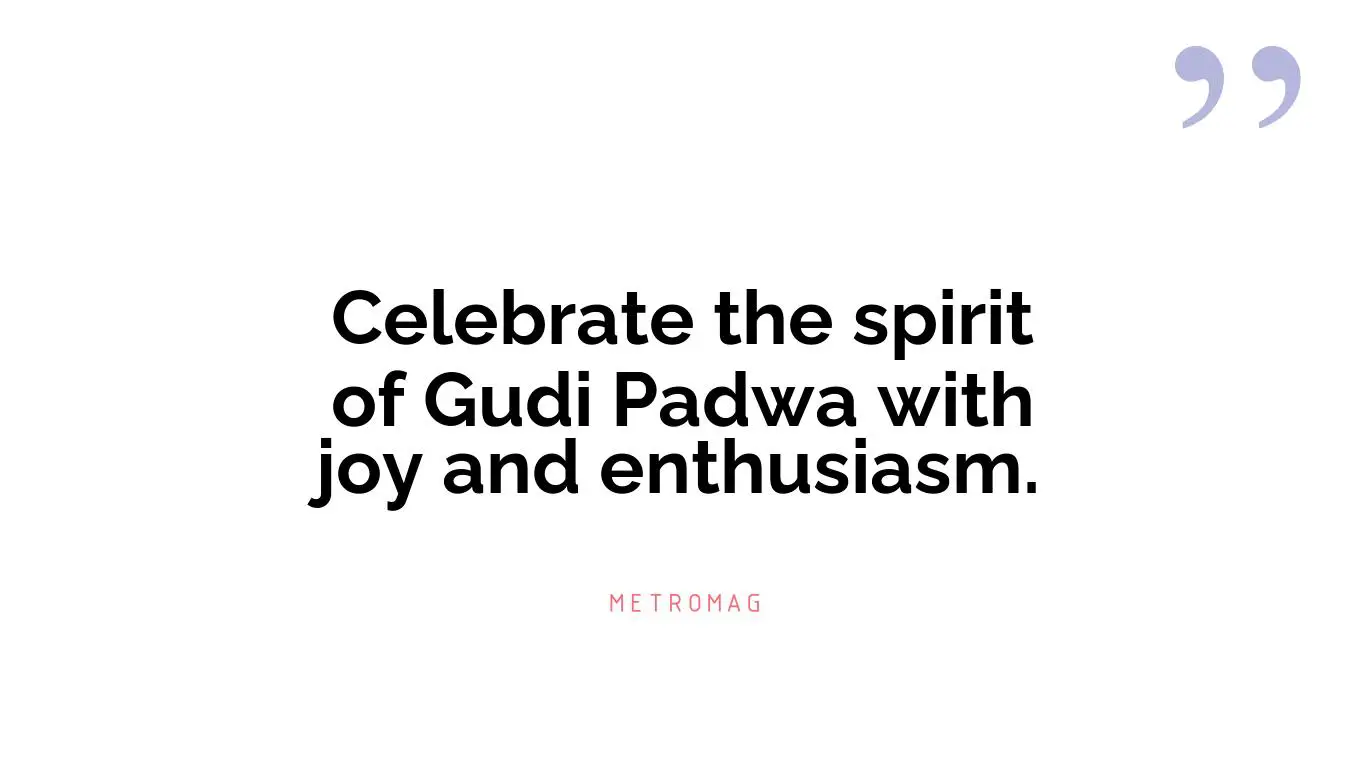 Celebrate the spirit of Gudi Padwa with joy and enthusiasm.