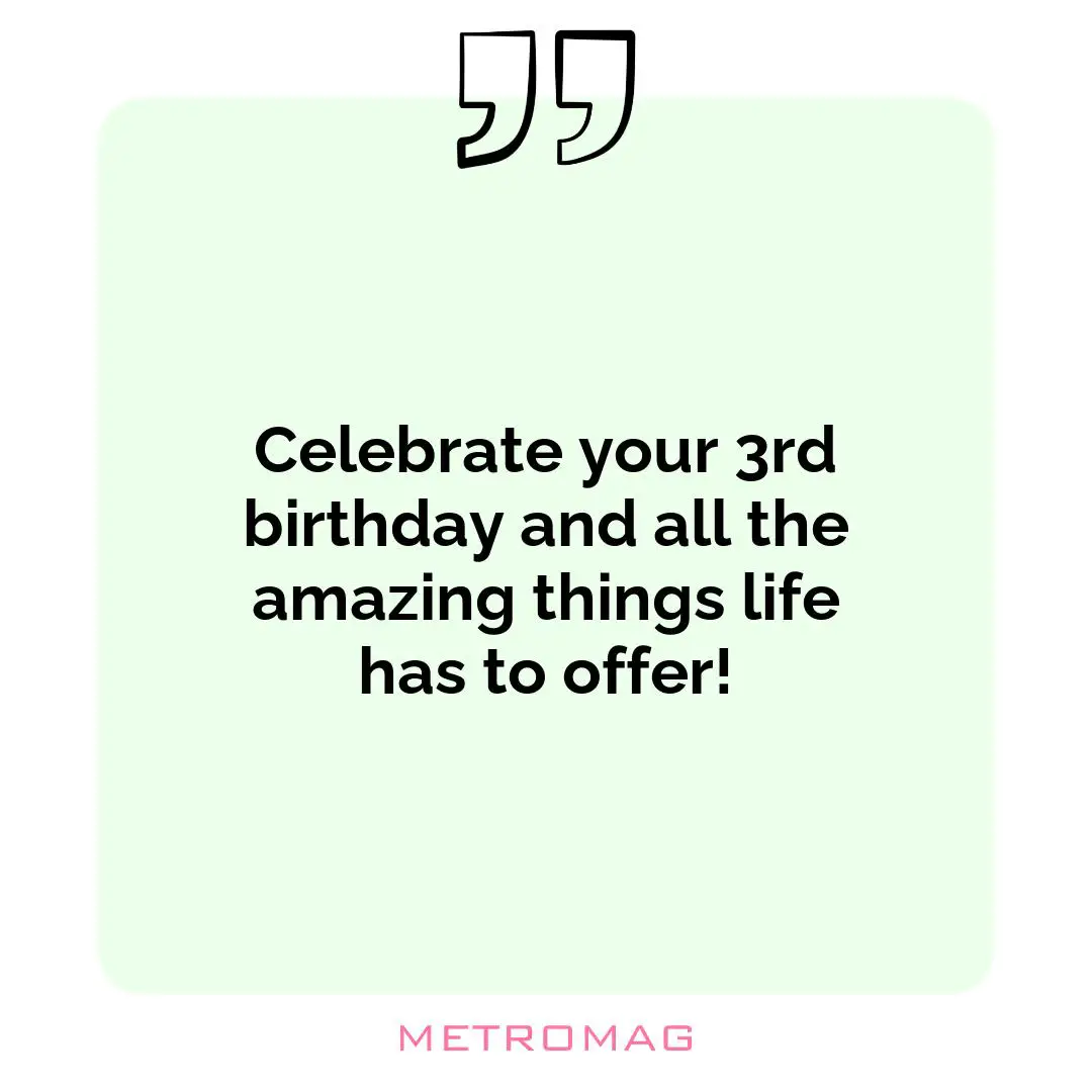 Celebrate your 3rd birthday and all the amazing things life has to offer!