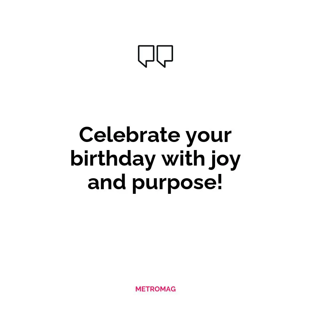 Celebrate your birthday with joy and purpose!