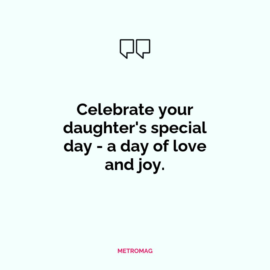 Celebrate your daughter's special day - a day of love and joy.