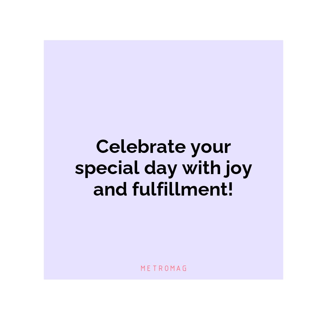 Celebrate your special day with joy and fulfillment!