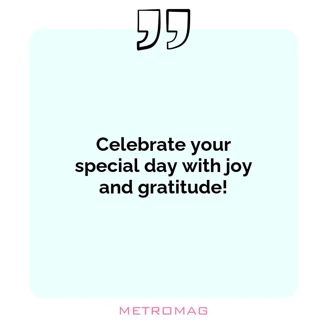 Celebrate your special day with joy and gratitude!