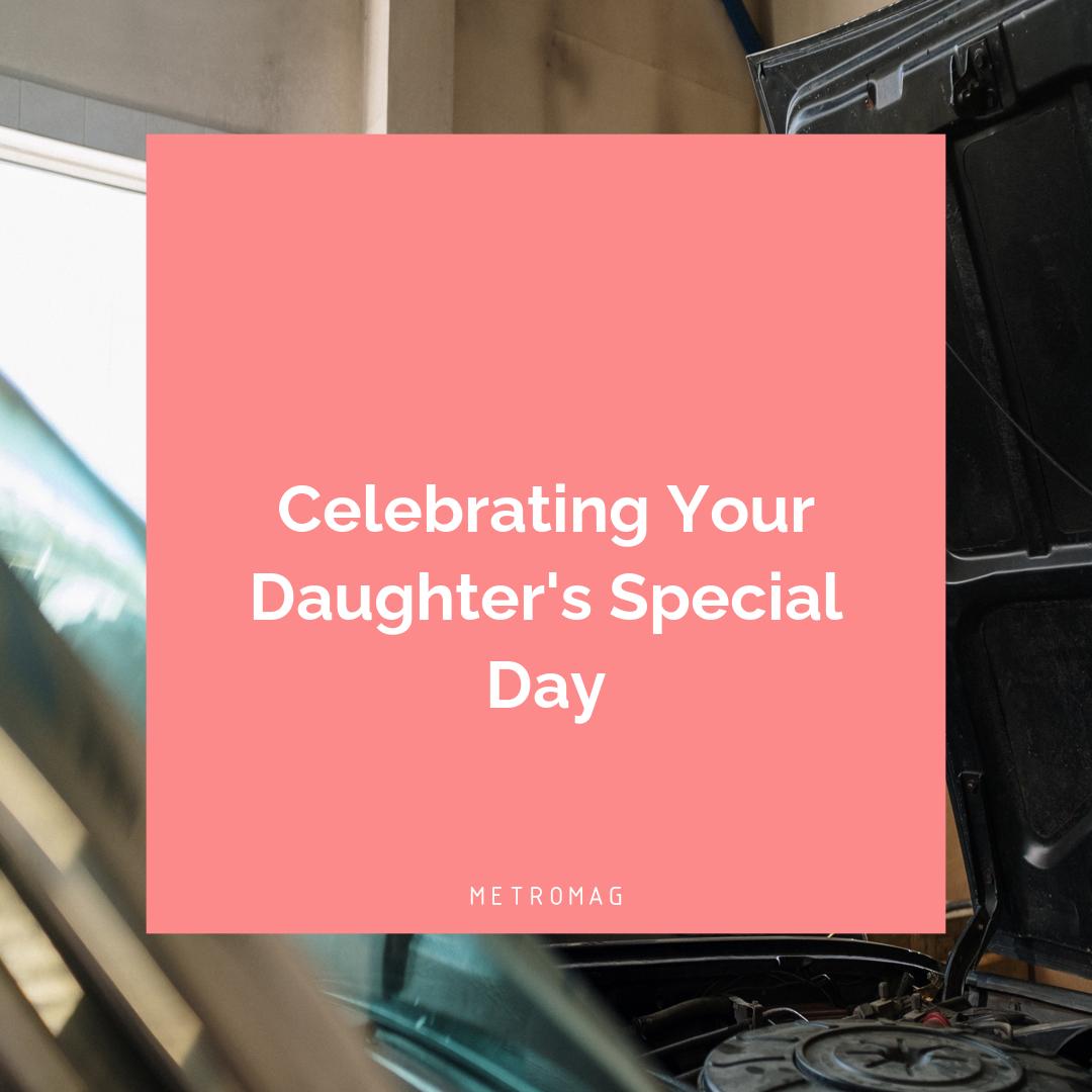 Celebrating Your Daughter's Special Day