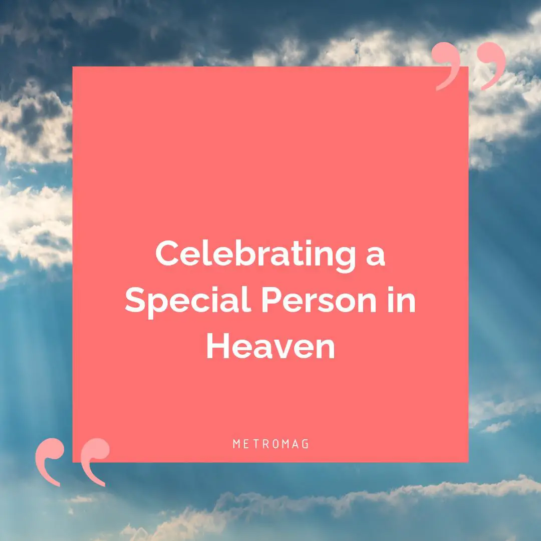 Celebrating a Special Person in Heaven
