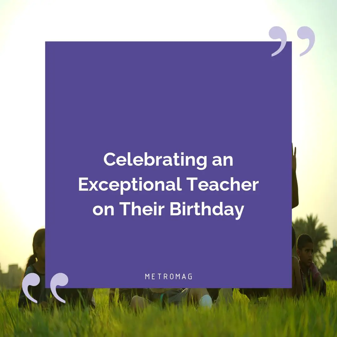 Celebrating an Exceptional Teacher on Their Birthday
