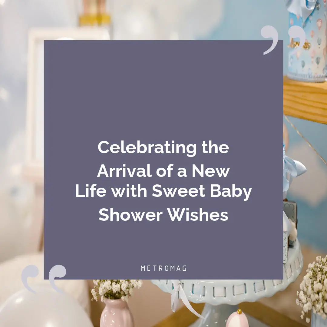 Celebrating the Arrival of a New Life with Sweet Baby Shower Wishes