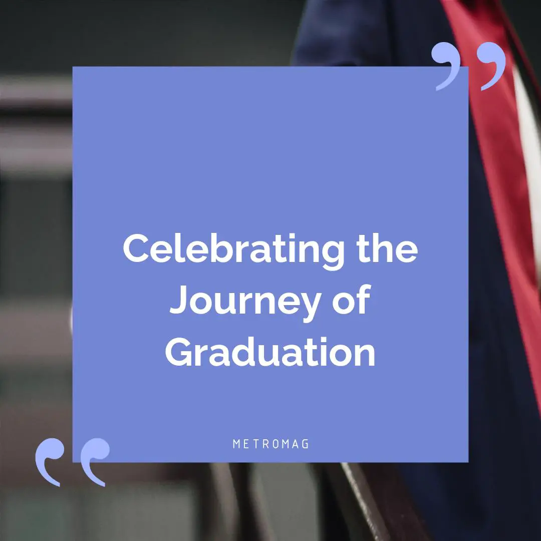 Celebrating the Journey of Graduation