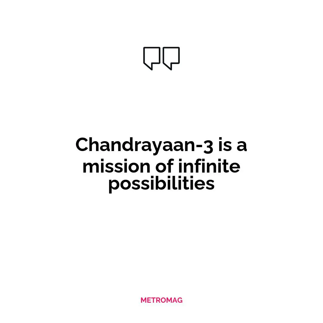 Chandrayaan-3 is a mission of infinite possibilities