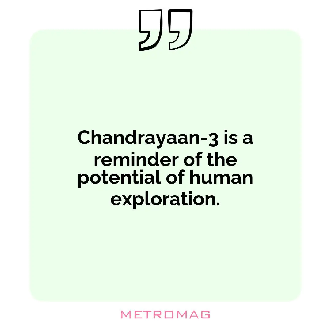 Chandrayaan-3 is a reminder of the potential of human exploration.