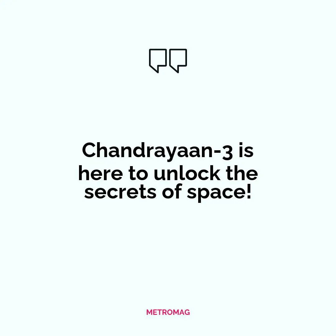 Chandrayaan-3 is here to unlock the secrets of space!