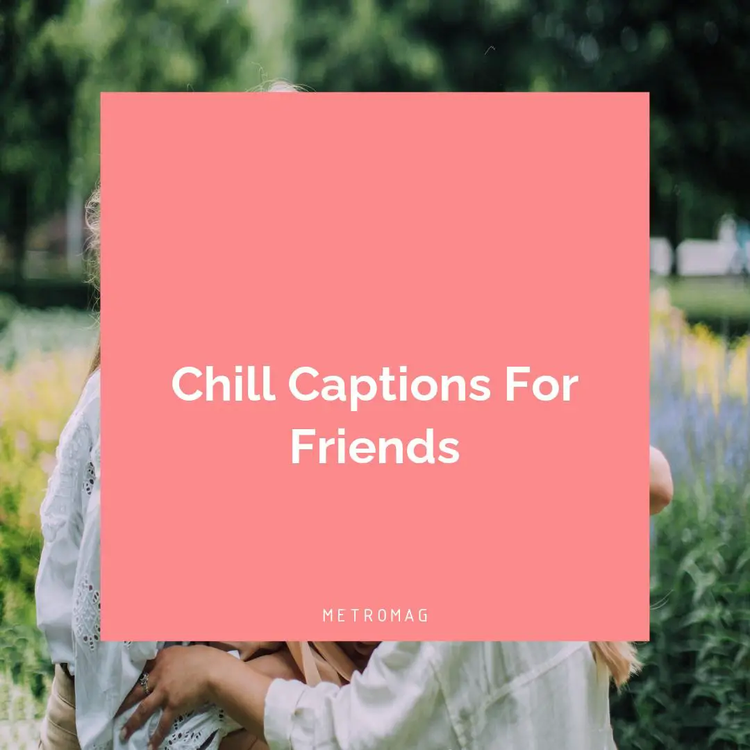 Chill Captions For Friends