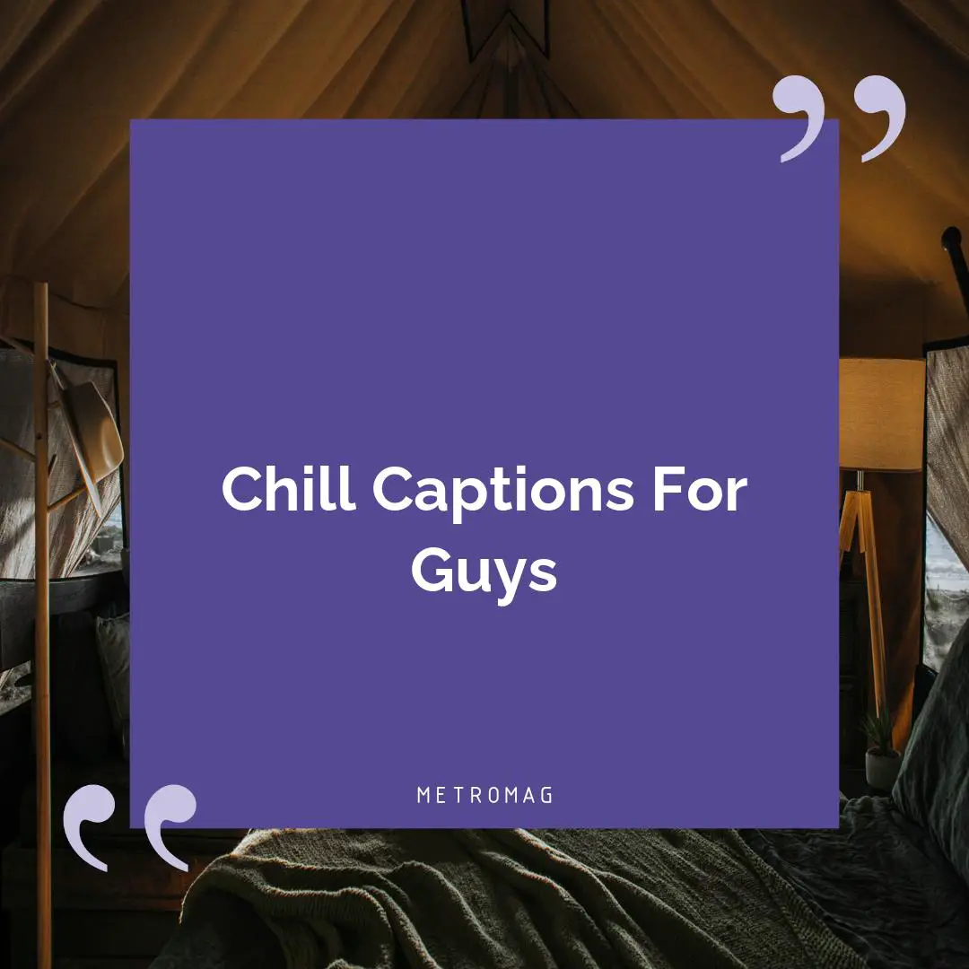 Chill Captions For Guys