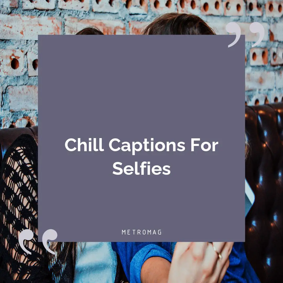 Chill Captions For Selfies