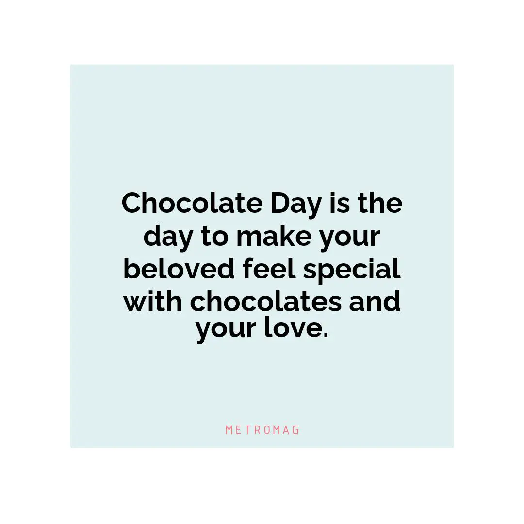Chocolate Day is the day to make your beloved feel special with chocolates and your love.