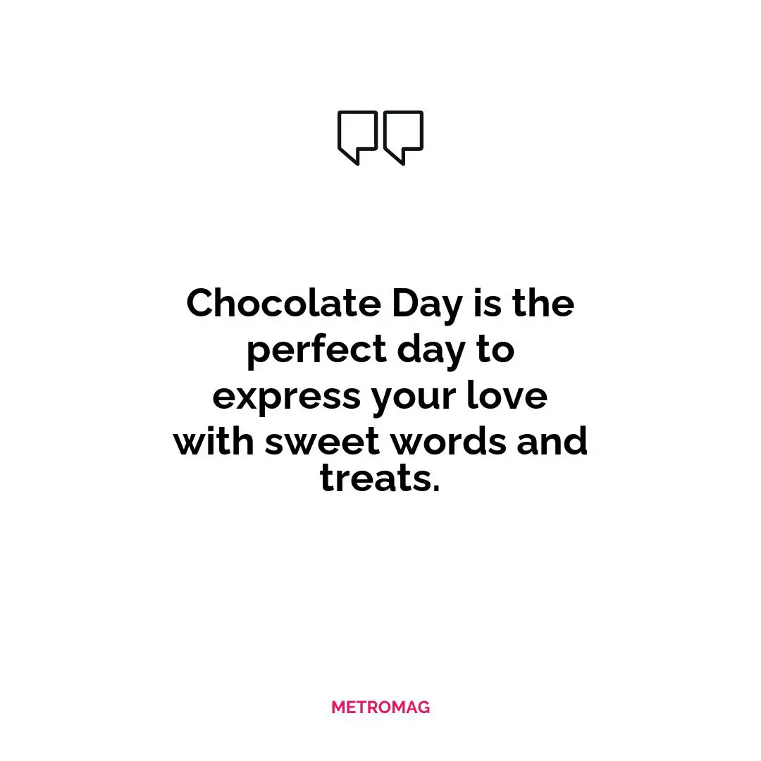 Chocolate Day is the perfect day to express your love with sweet words and treats.