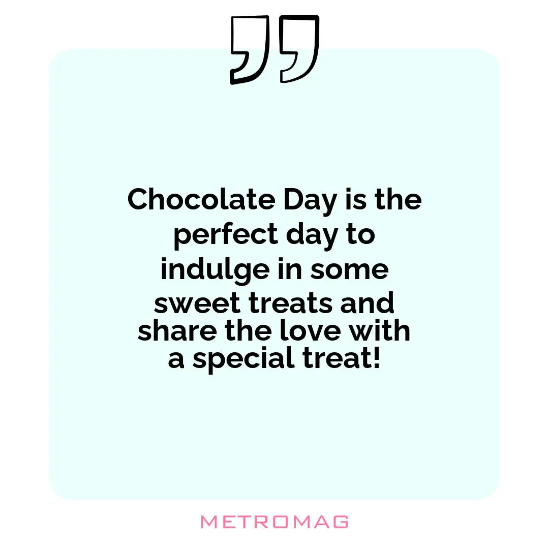 Chocolate Day is the perfect day to indulge in some sweet treats and share the love with a special treat!