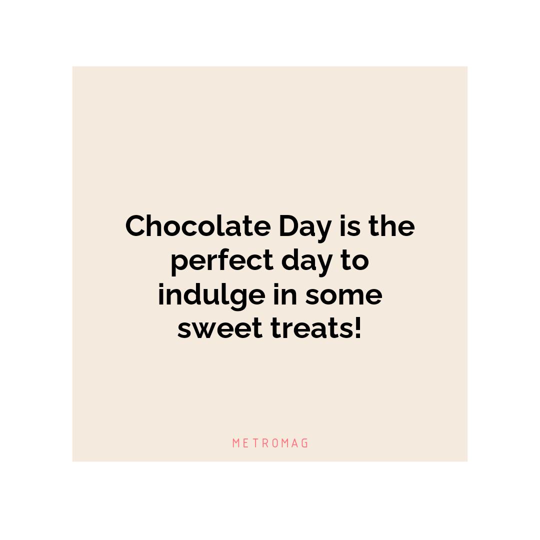Chocolate Day is the perfect day to indulge in some sweet treats!