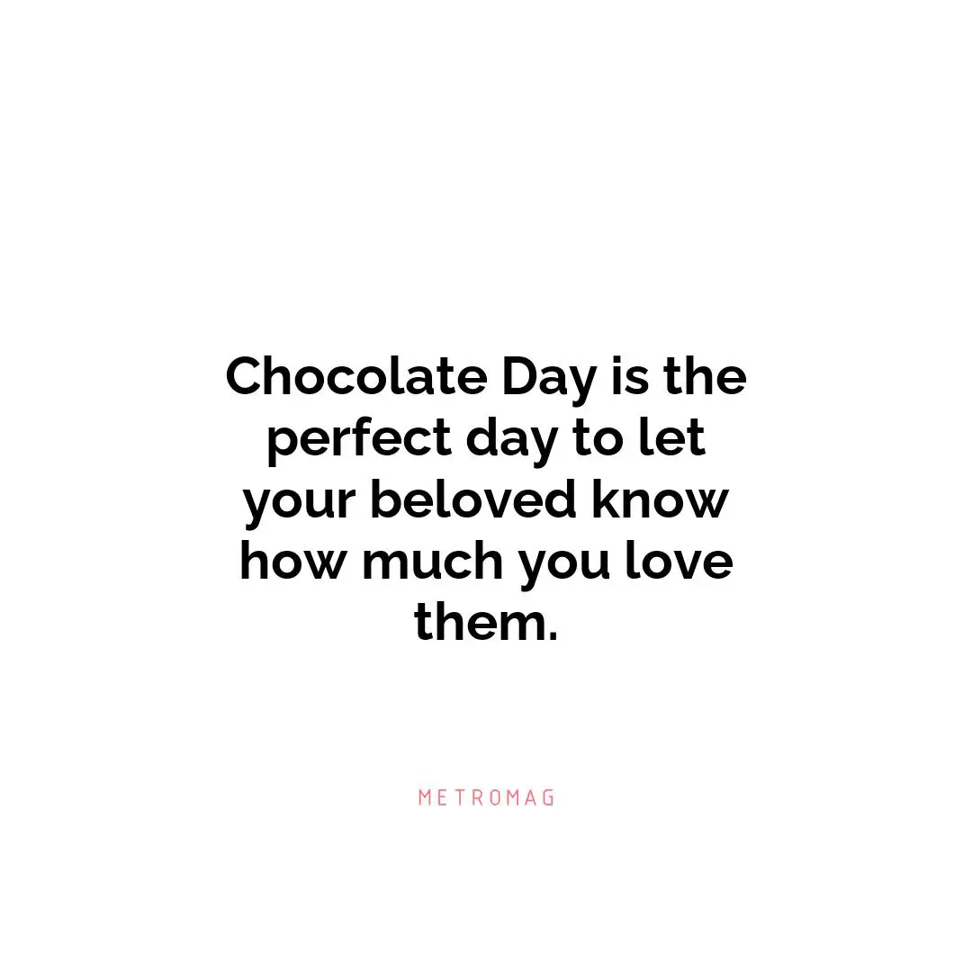 Chocolate Day is the perfect day to let your beloved know how much you love them.
