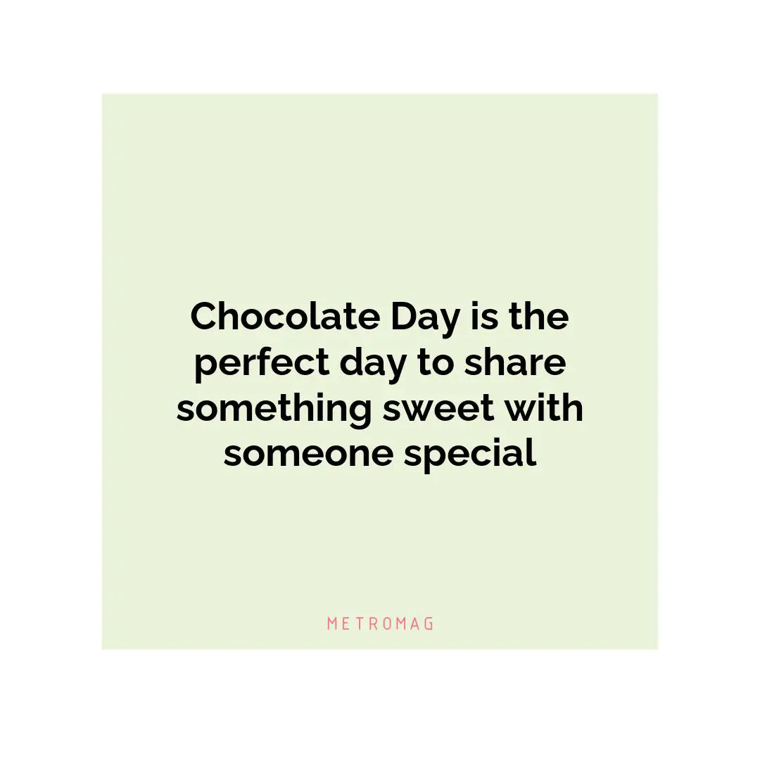 Chocolate Day is the perfect day to share something sweet with someone special