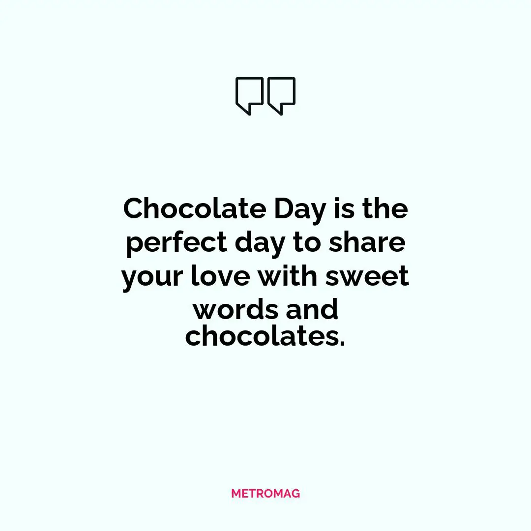 Chocolate Day is the perfect day to share your love with sweet words and chocolates.
