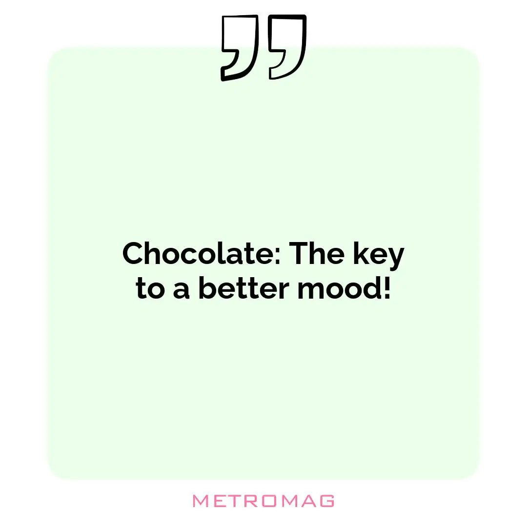 Chocolate: The key to a better mood!