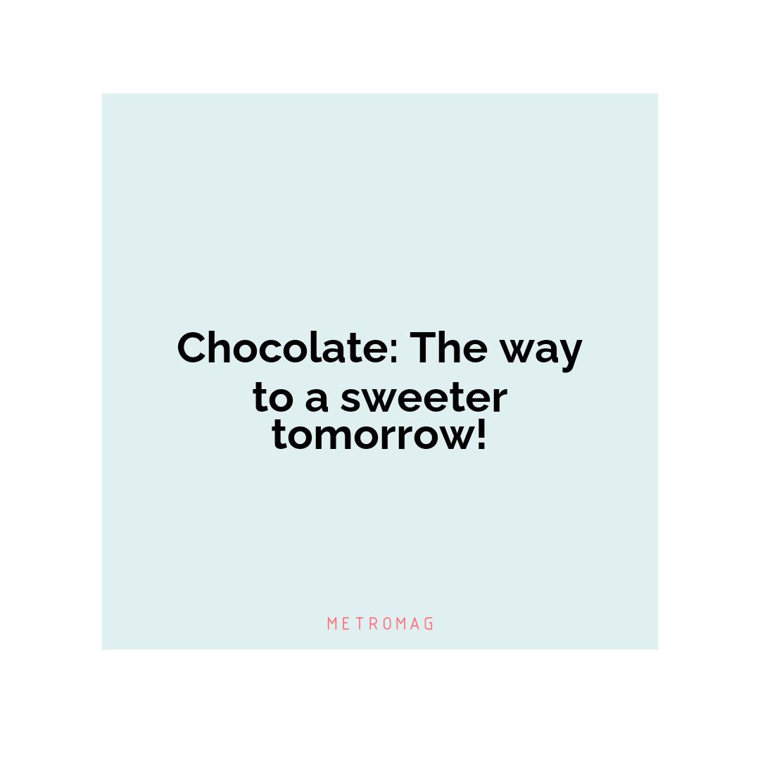 Chocolate: The way to a sweeter tomorrow!