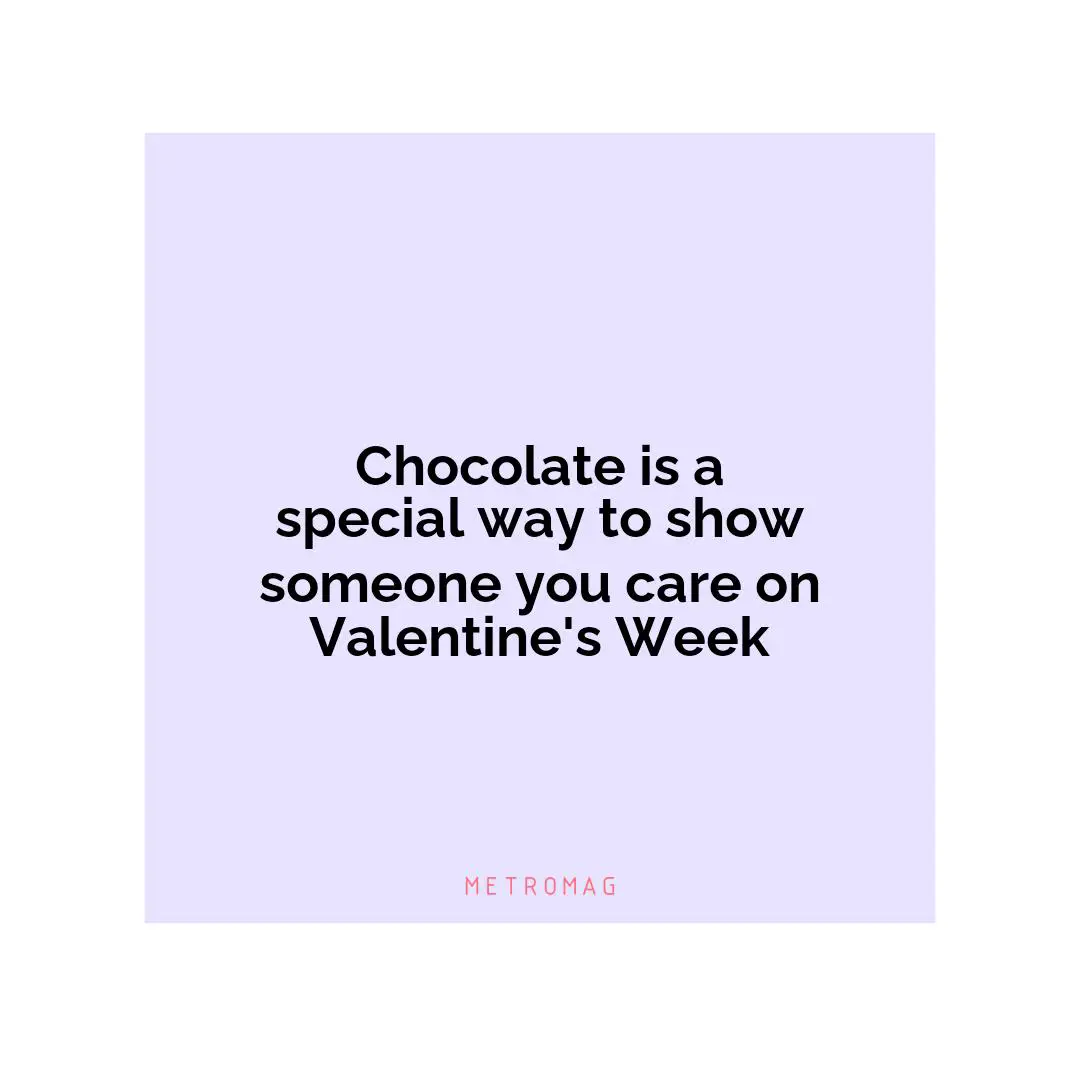 Chocolate is a special way to show someone you care on Valentine's Week