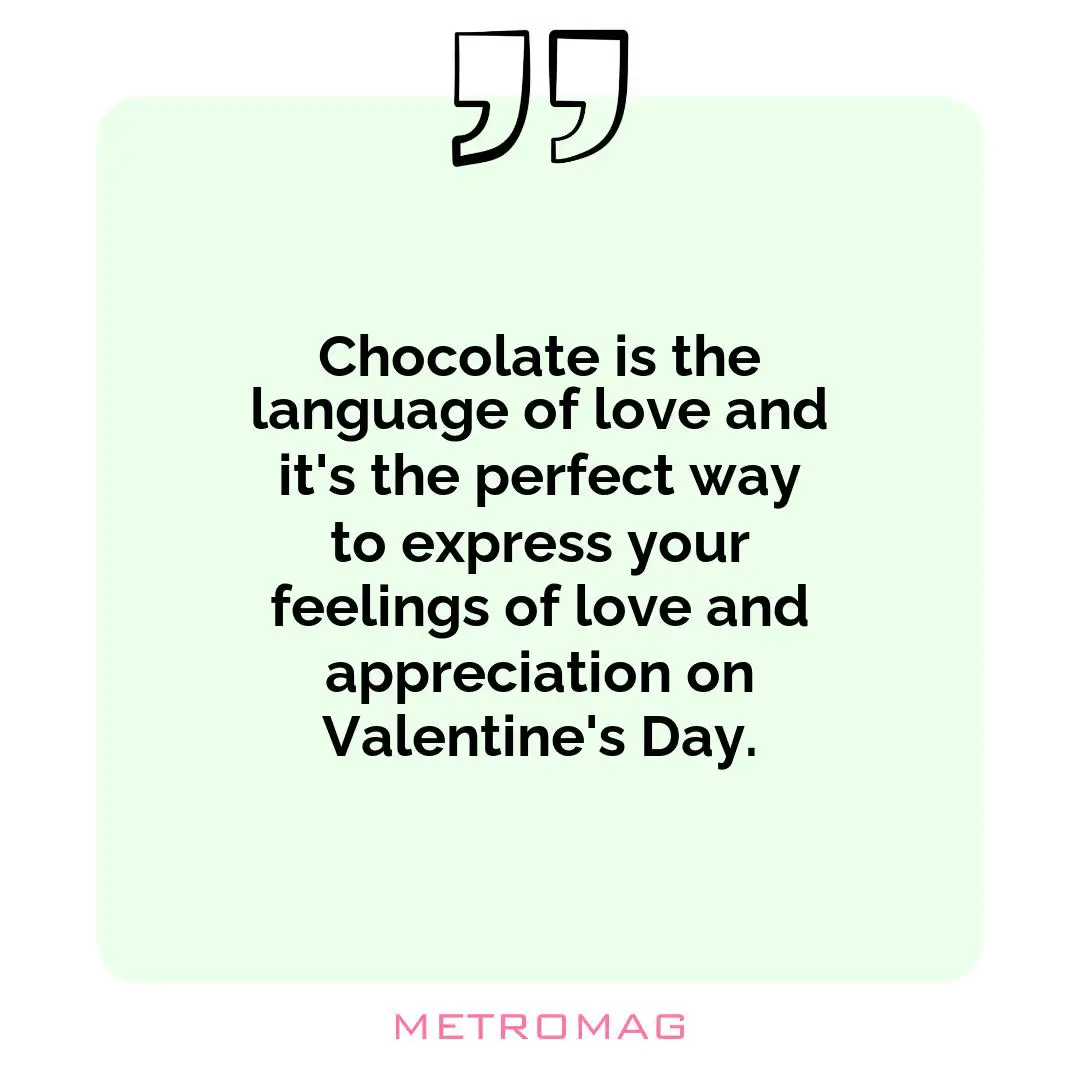 Chocolate is the language of love and it's the perfect way to express your feelings of love and appreciation on Valentine's Day.