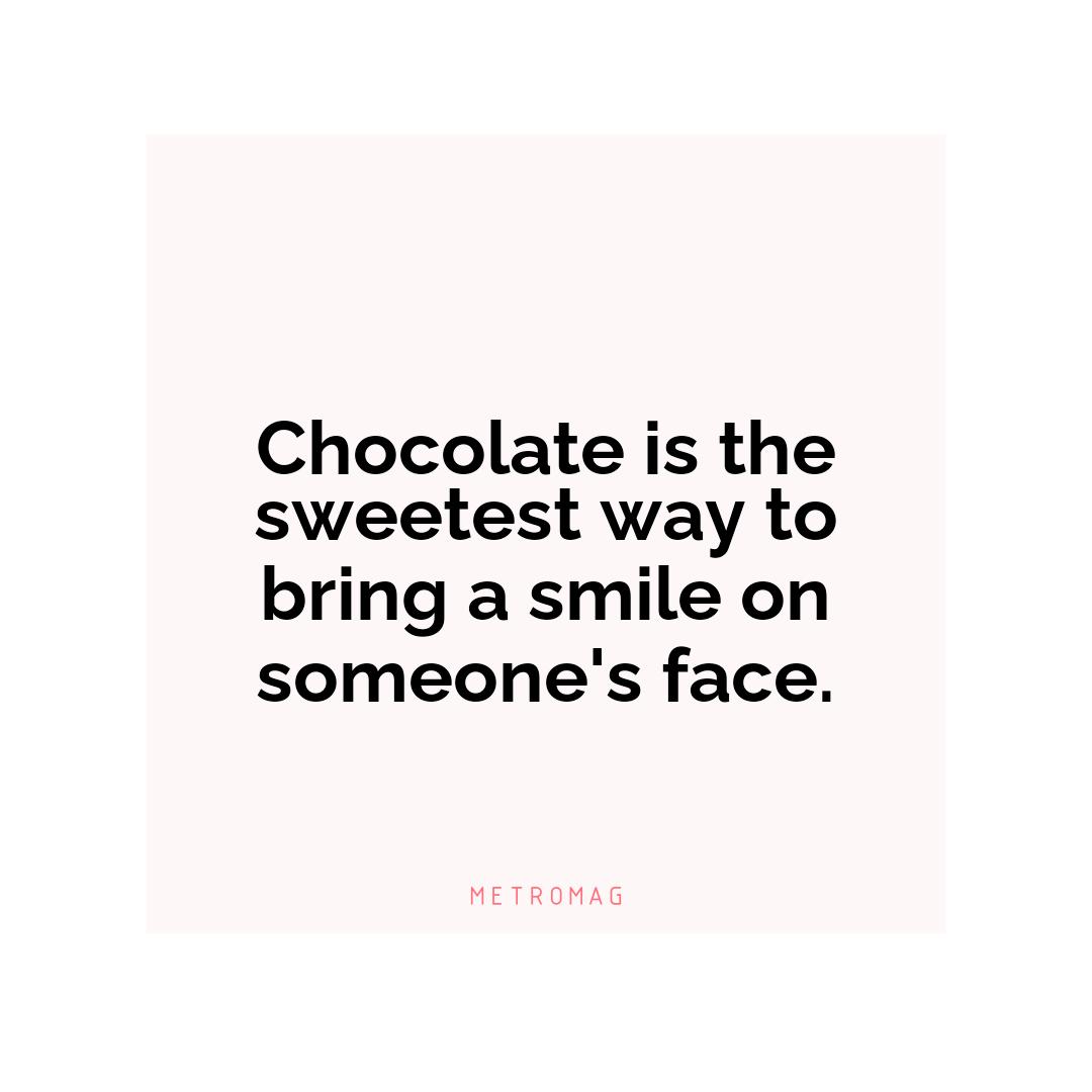 Chocolate is the sweetest way to bring a smile on someone's face.