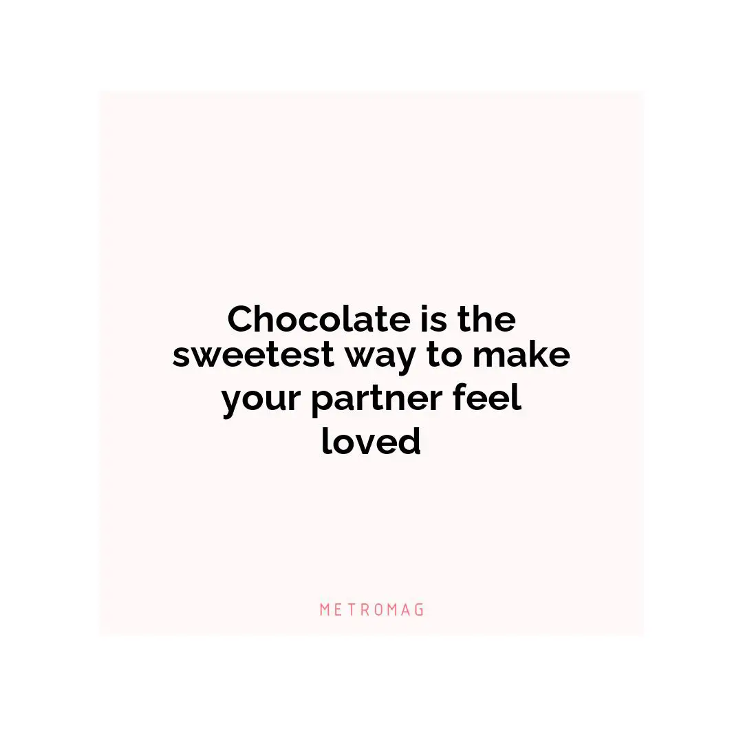 Chocolate is the sweetest way to make your partner feel loved