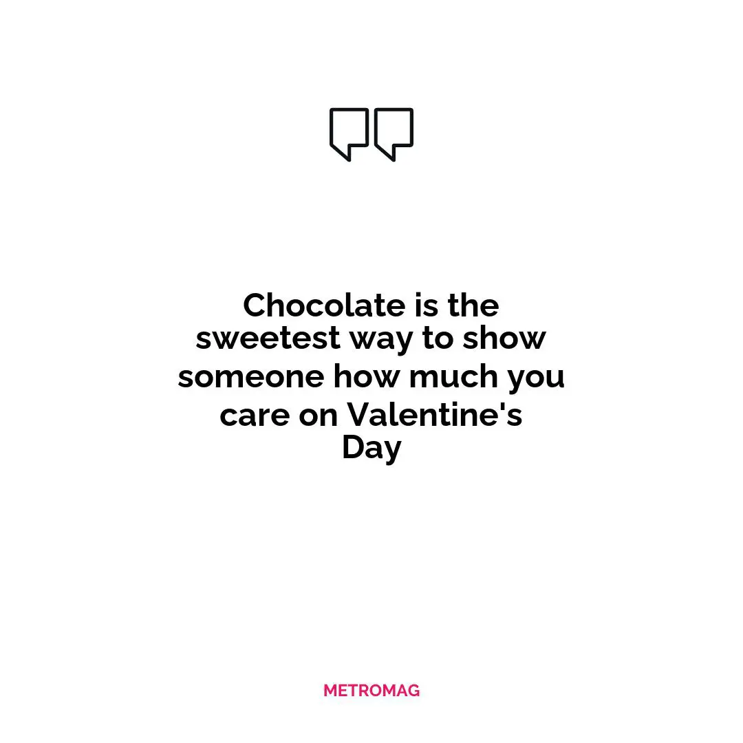 Chocolate is the sweetest way to show someone how much you care on Valentine's Day