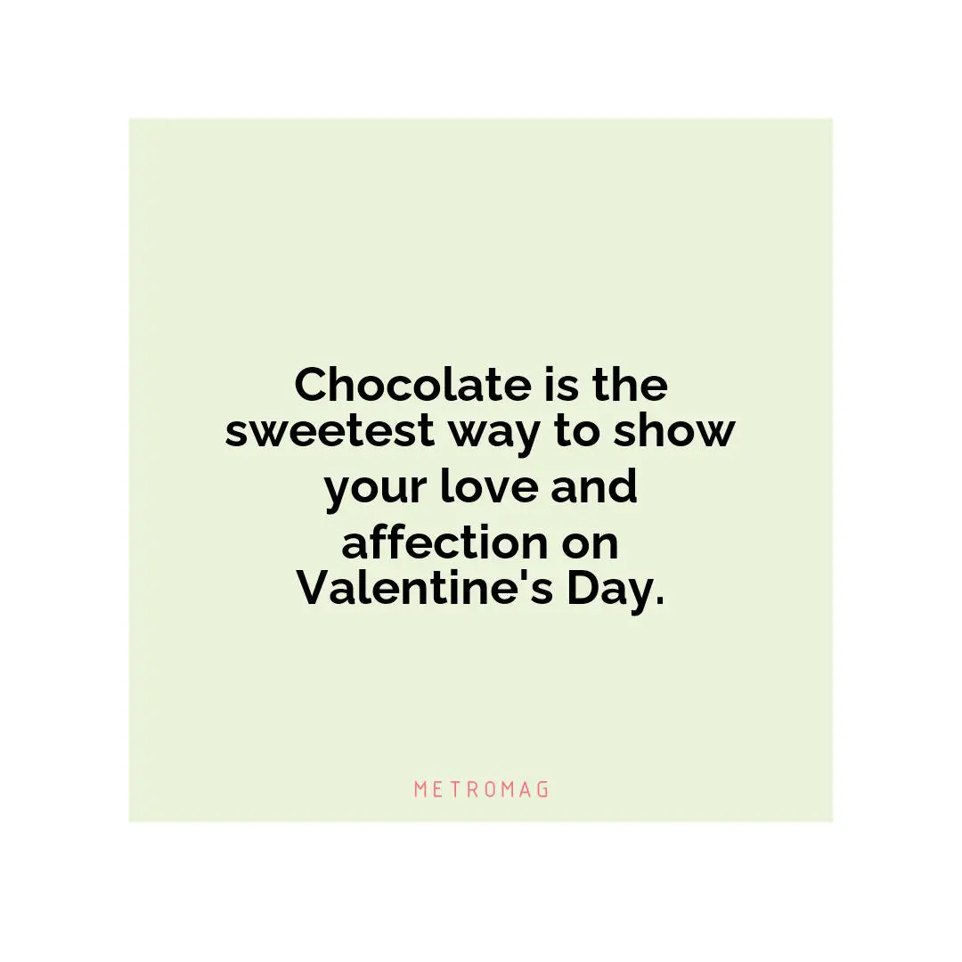 Chocolate is the sweetest way to show your love and affection on Valentine's Day.