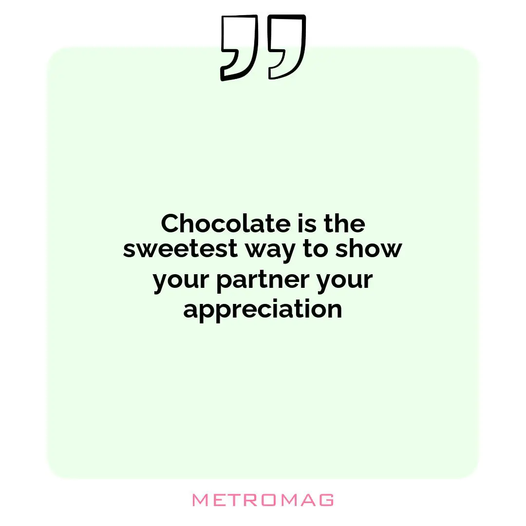 Chocolate is the sweetest way to show your partner your appreciation