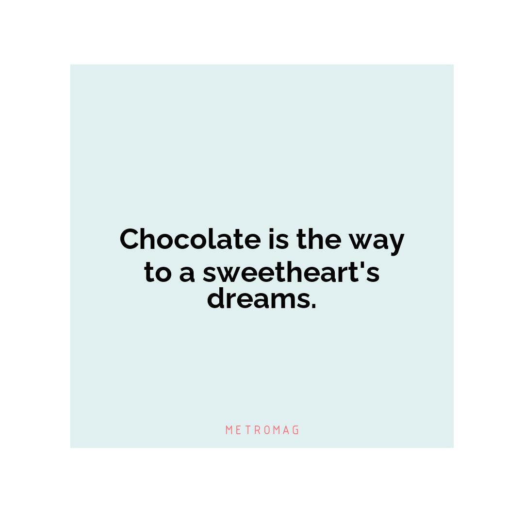 Chocolate is the way to a sweetheart's dreams.