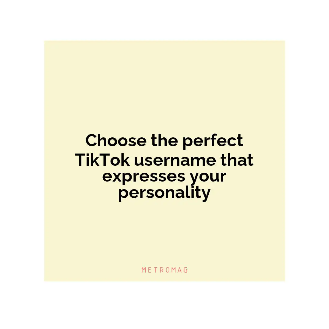 Choose the perfect TikTok username that expresses your personality