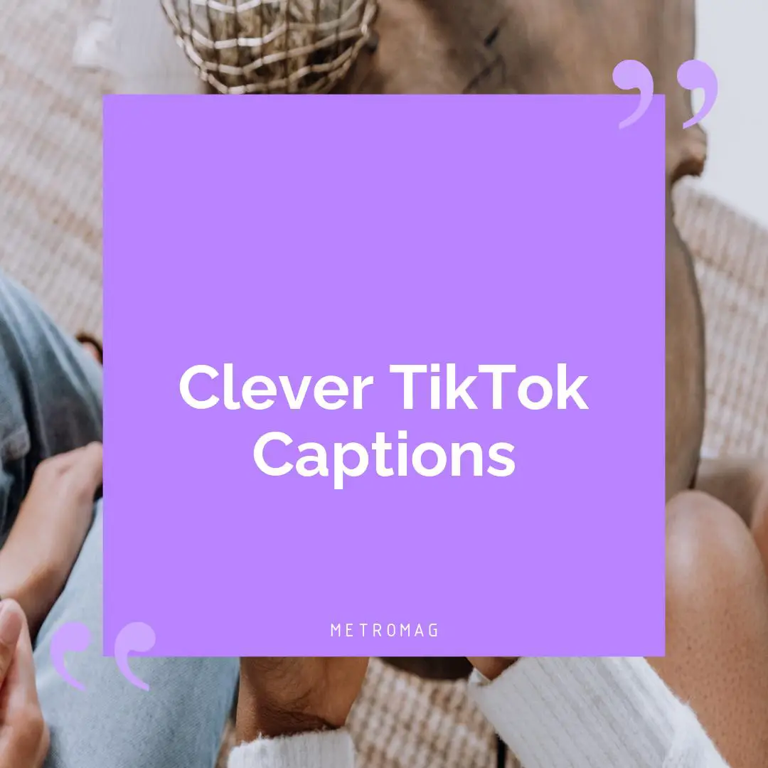 Clever TikTok Captions