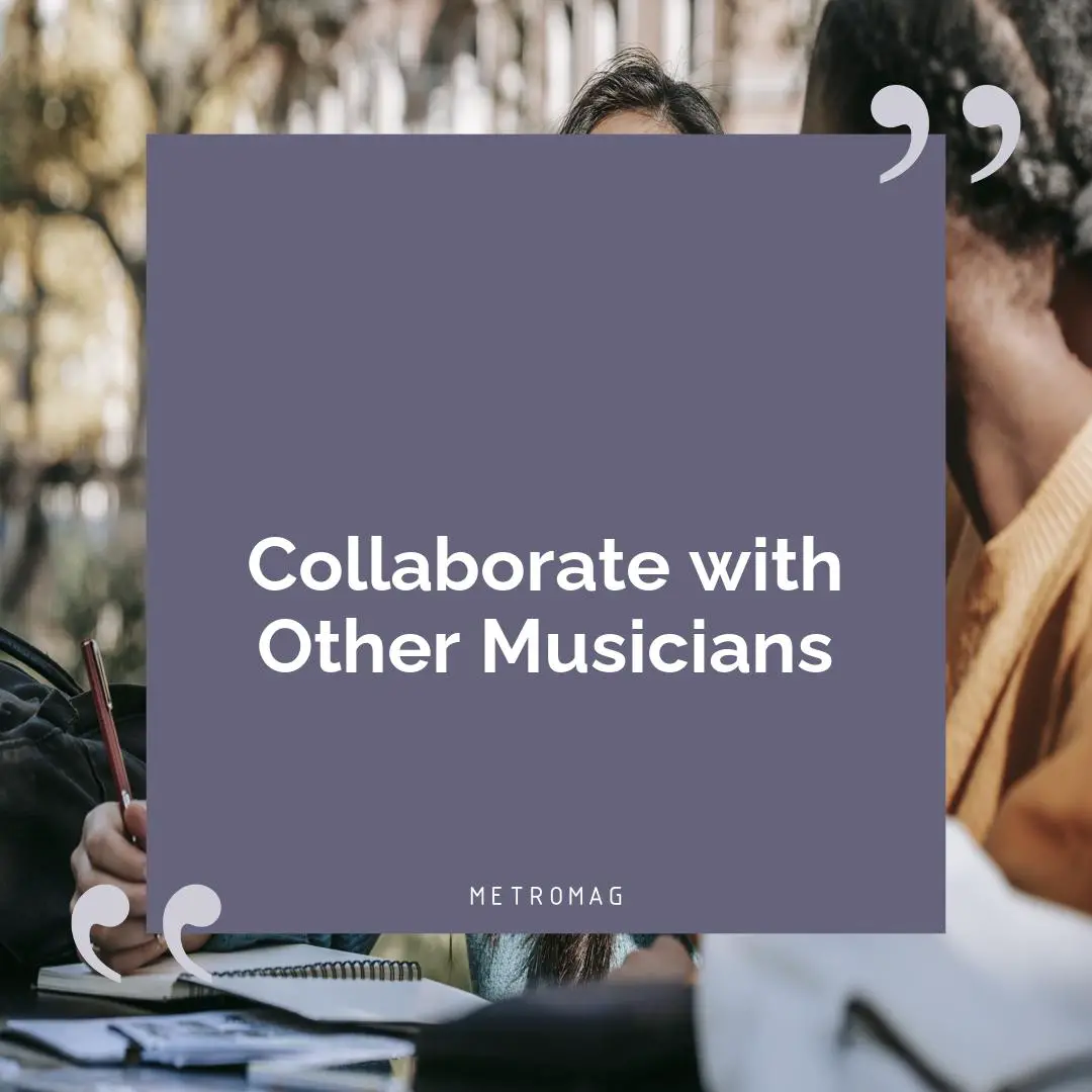 Collaborate with Other Musicians