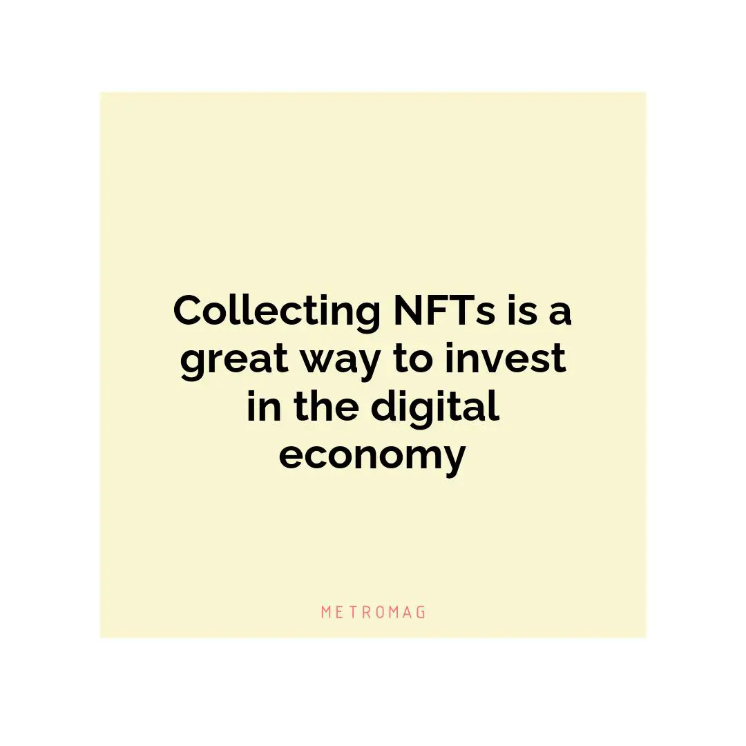 Collecting NFTs is a great way to invest in the digital economy