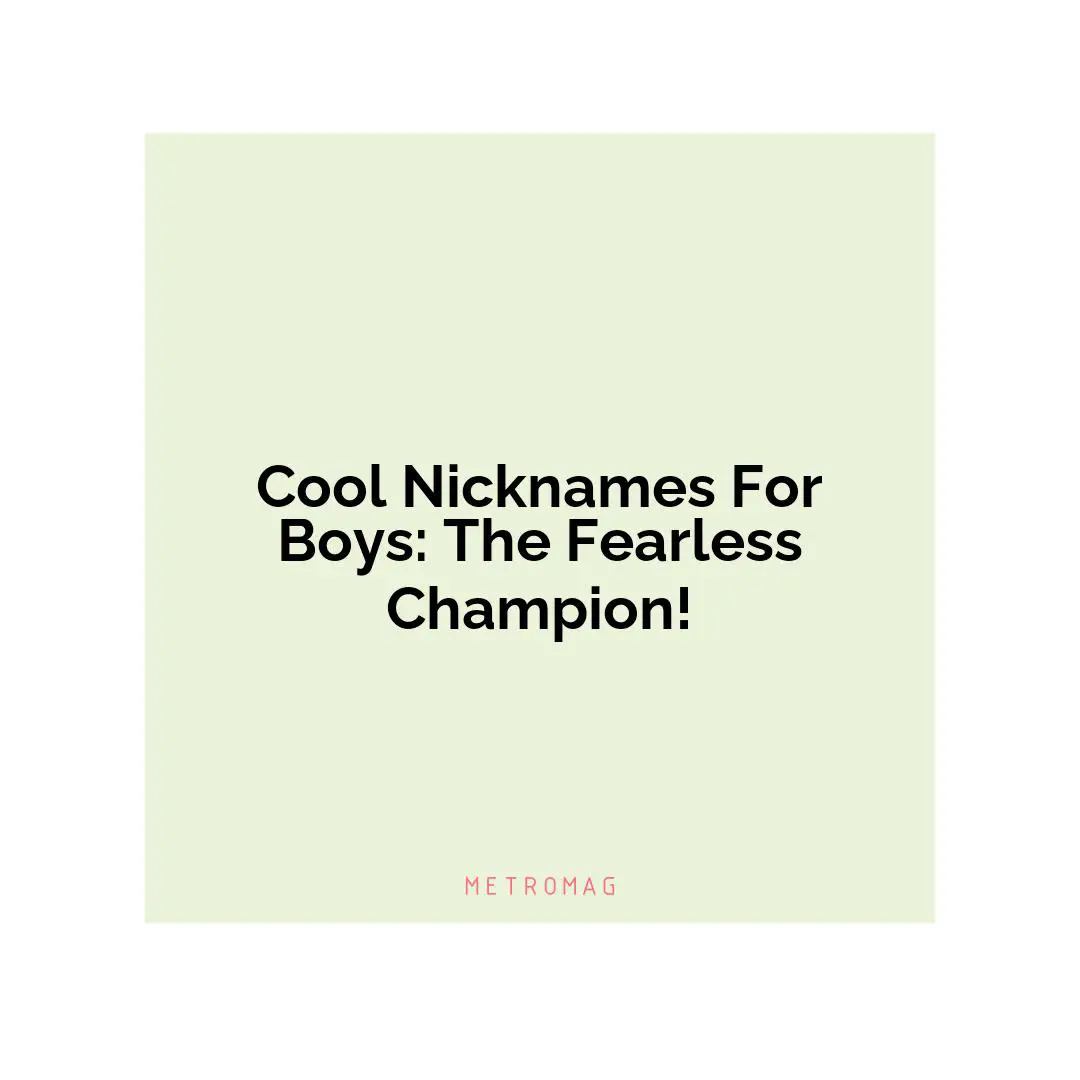 Cool Nicknames For Boys: The Fearless Champion!
