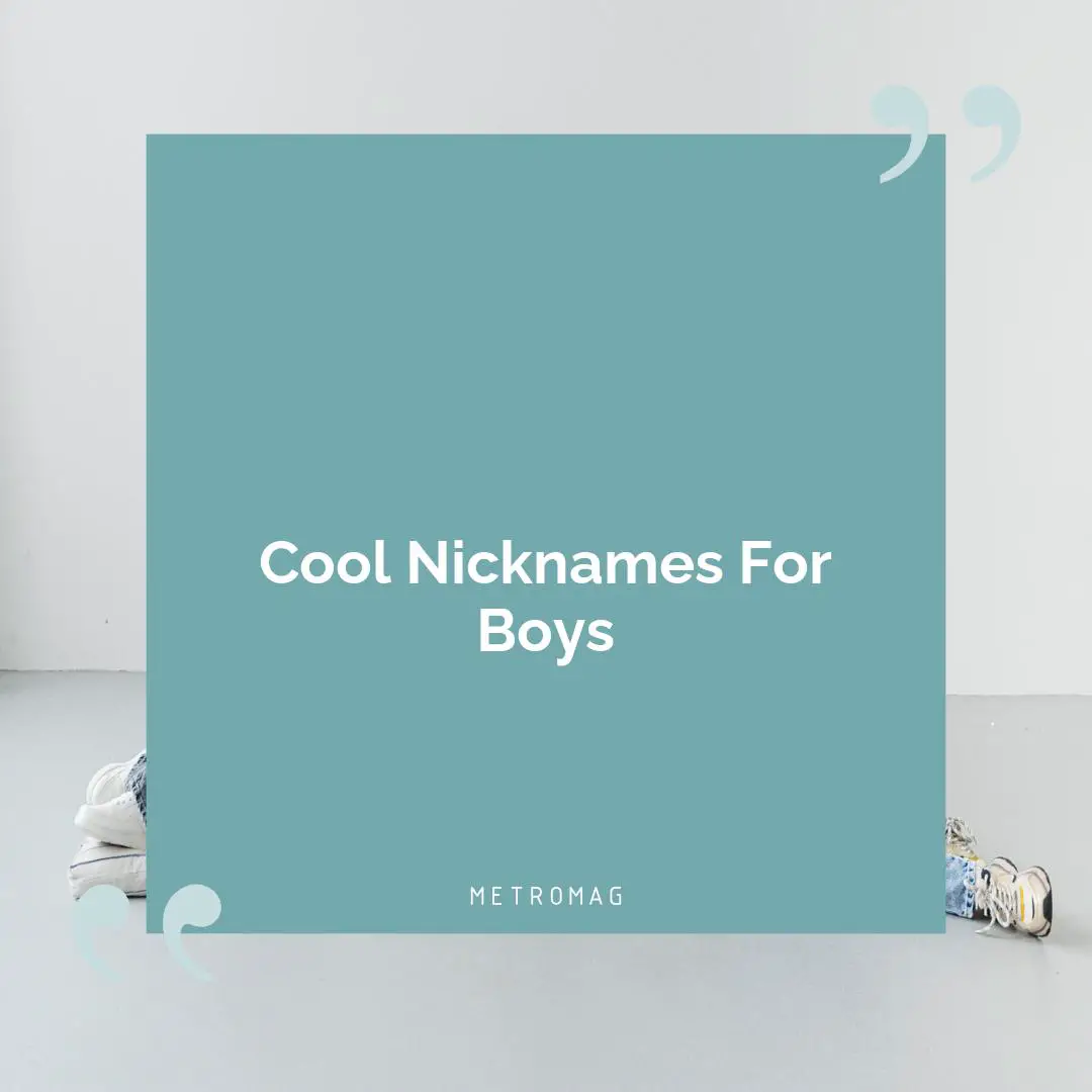 Cool Nicknames For Boys