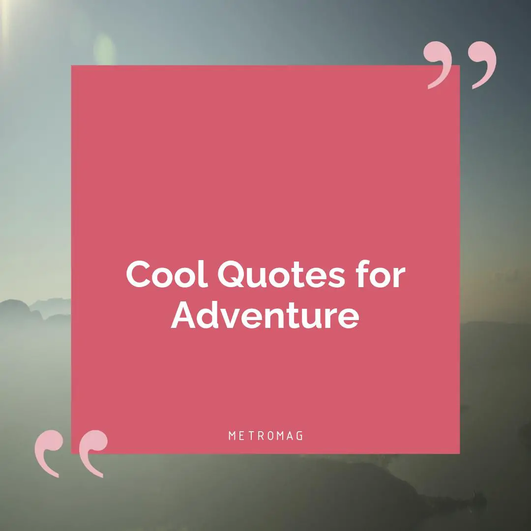 Cool Quotes for Adventure