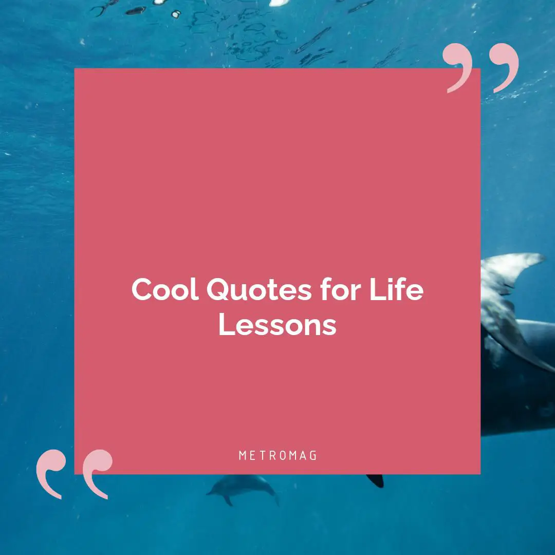 Cool Quotes for Life Lessons