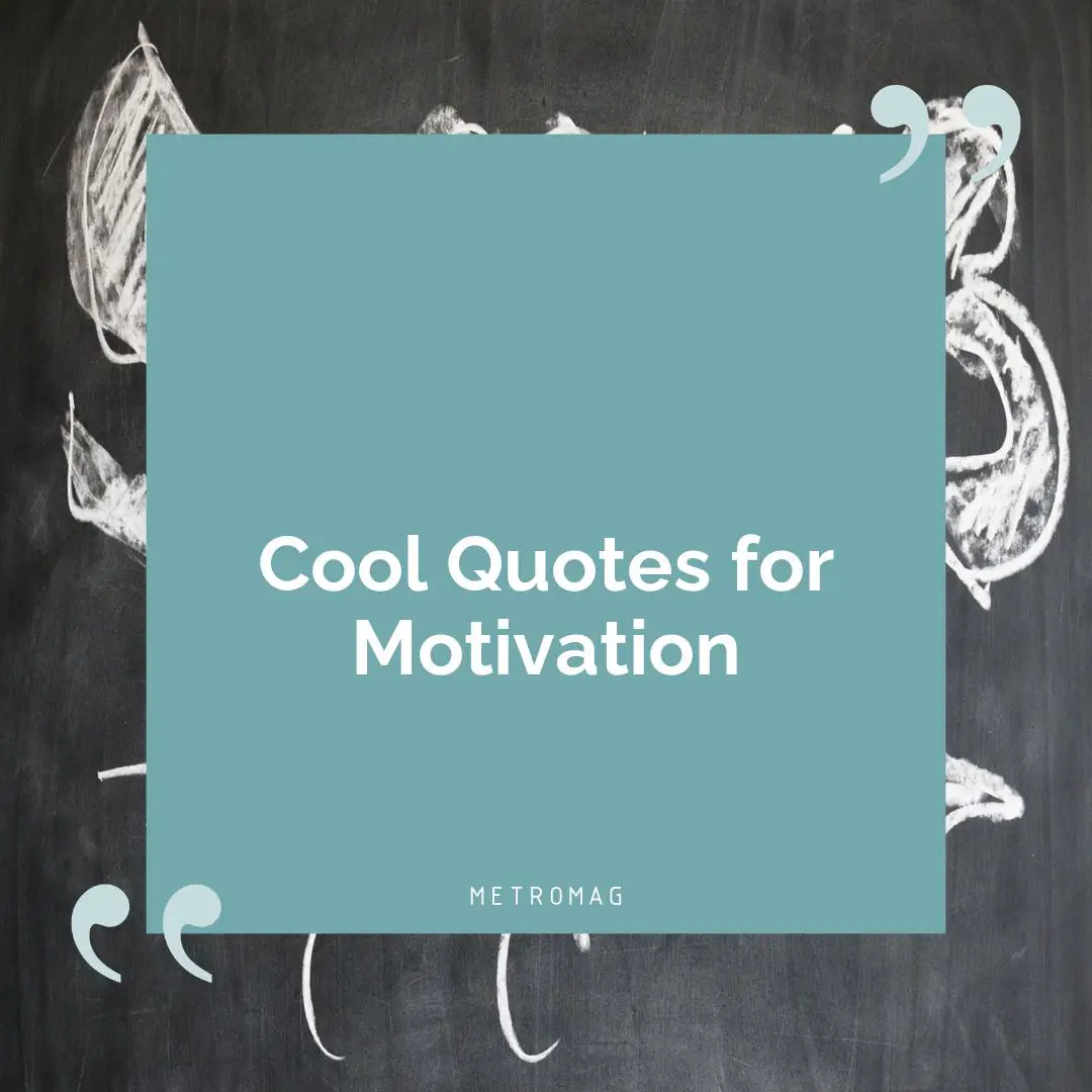 Cool Quotes for Motivation