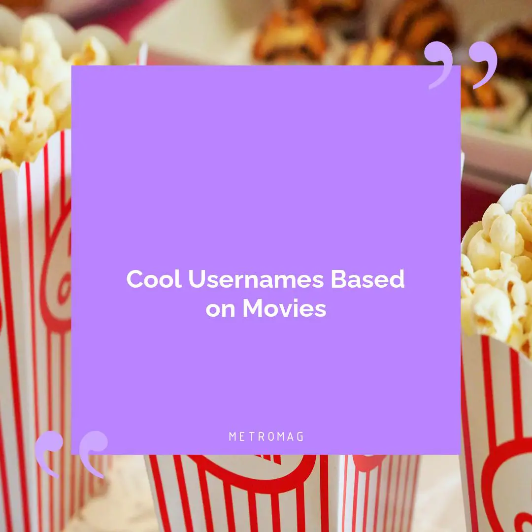 Cool Usernames Based on Movies