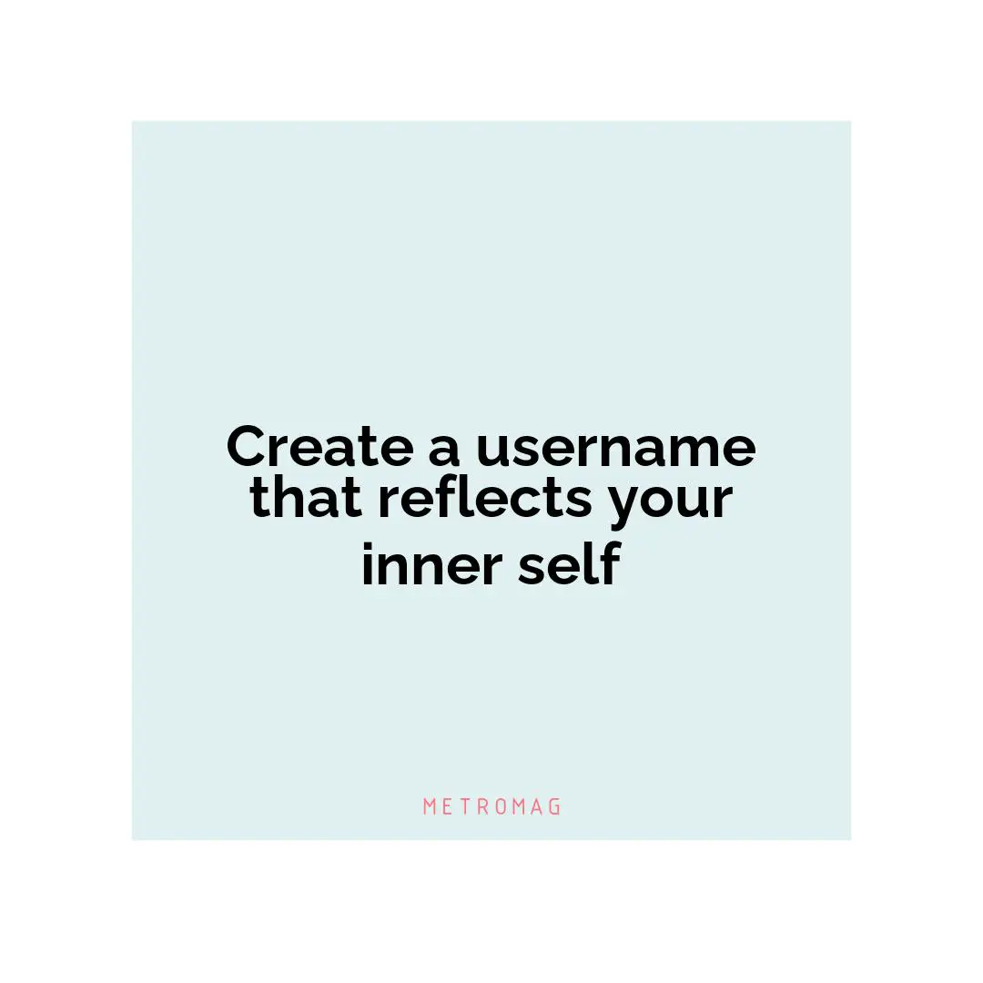 Create a username that reflects your inner self