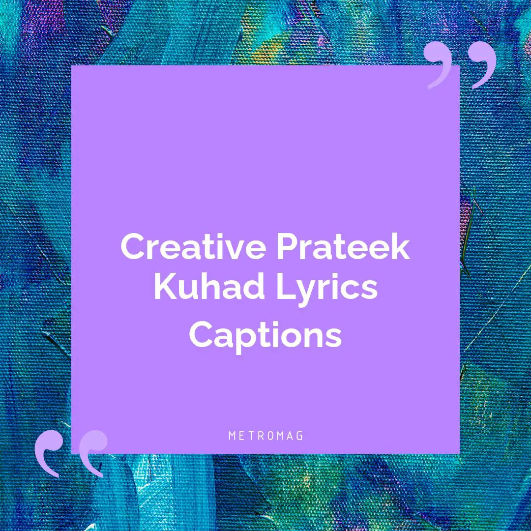 Creative Prateek Kuhad Lyrics Captions
