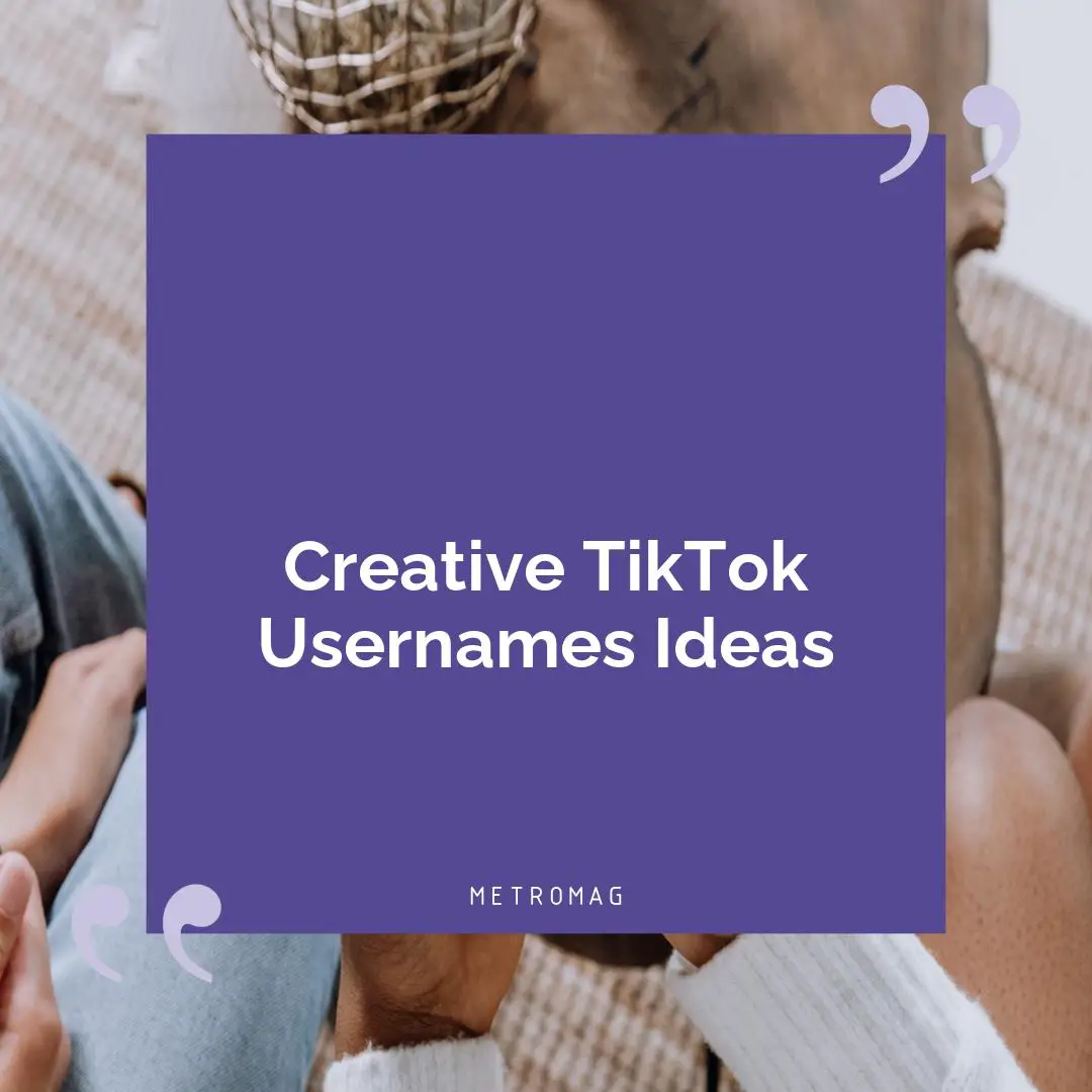 Creative TikTok Usernames Ideas