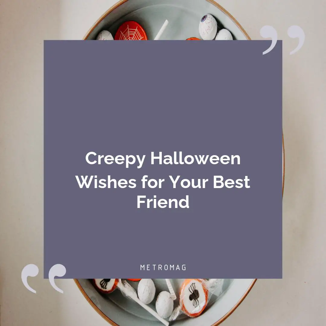 Creepy Halloween Wishes for Your Best Friend