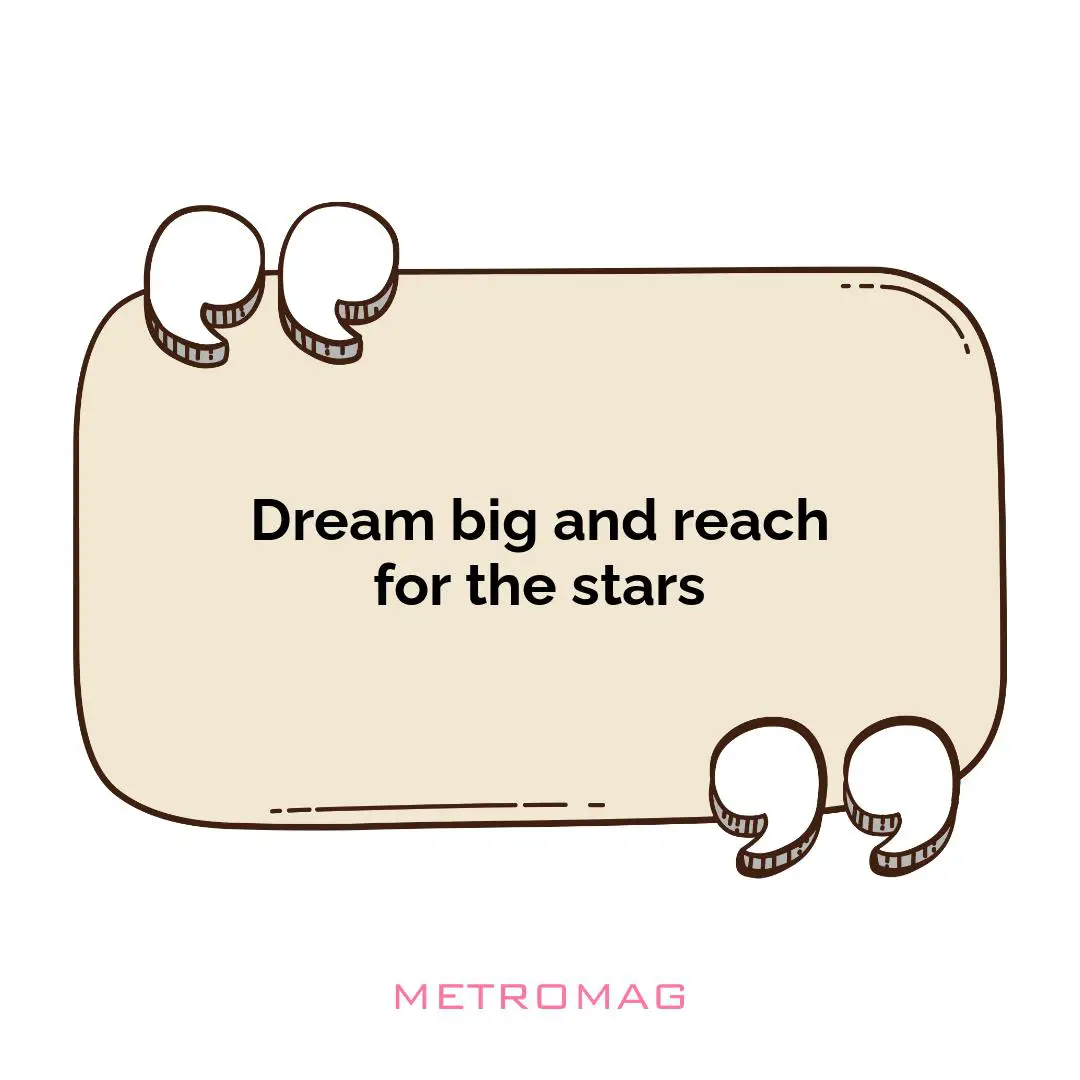 Dream big and reach for the stars