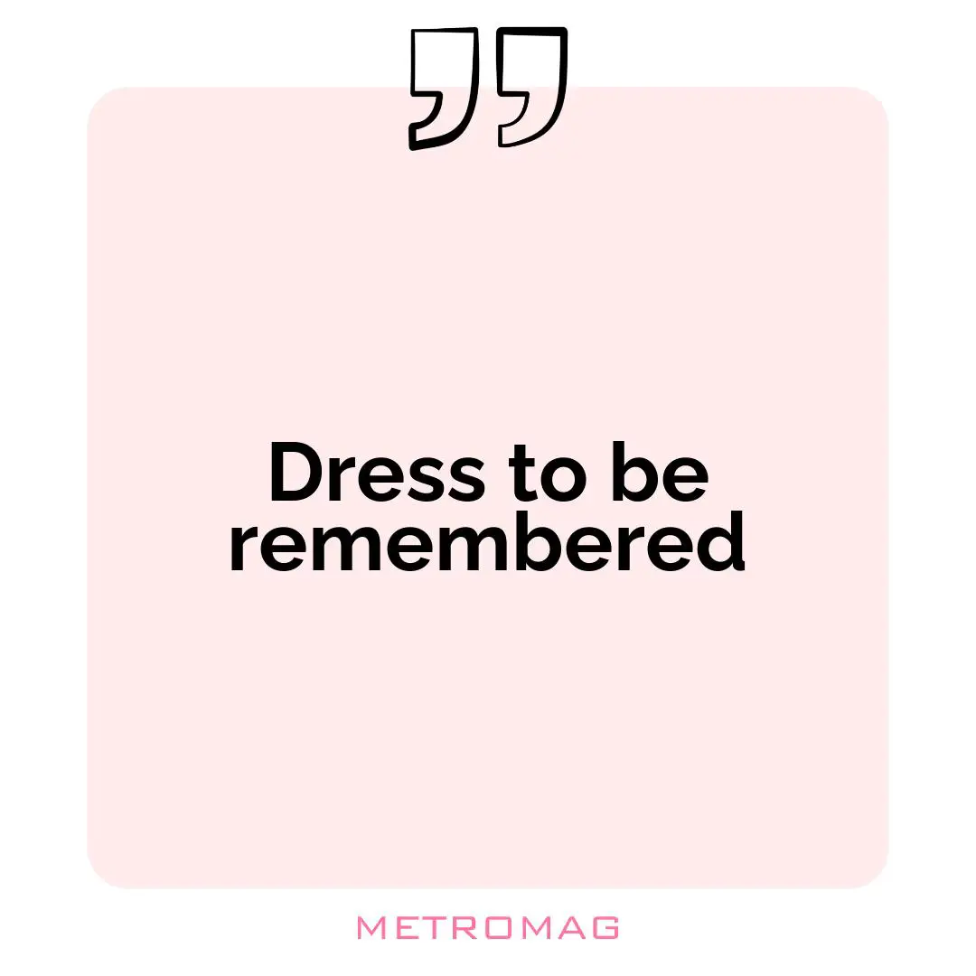 Dress to be remembered